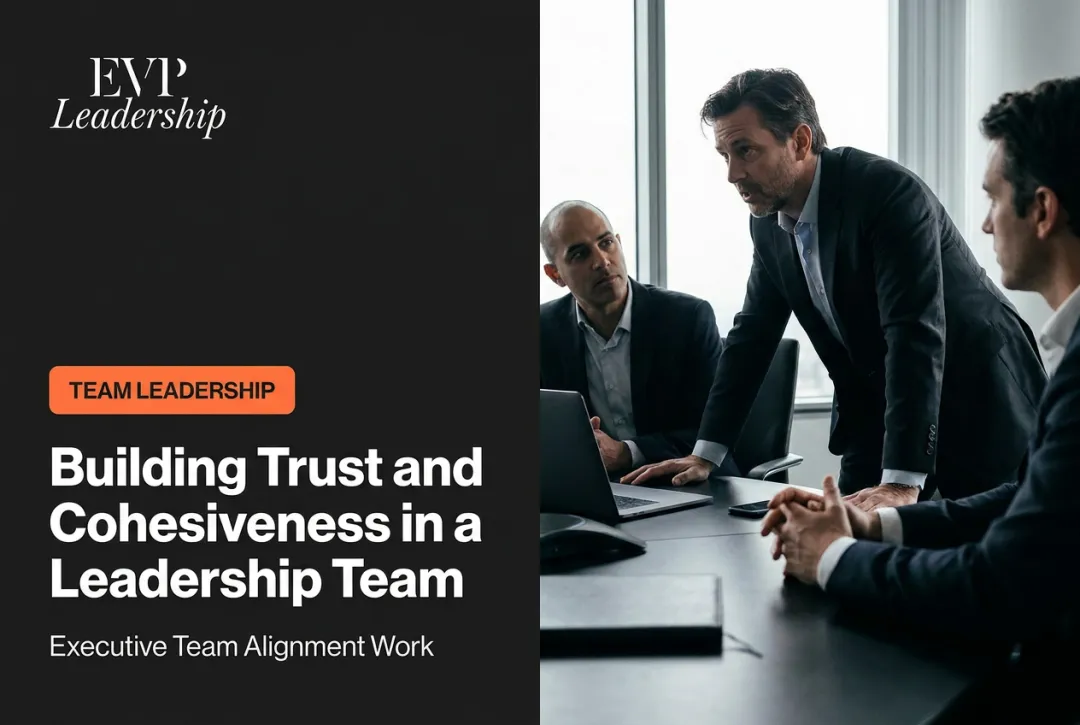 Building Trust and Cohesiveness in a Leadership Team
