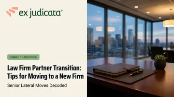 Law Firm Partner Transition: Tips for Moving to a New Firm