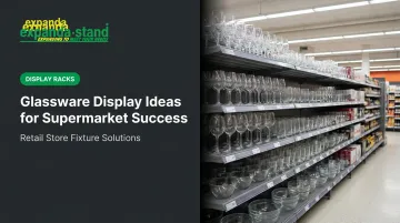 Glassware Display Ideas for Supermarket Success