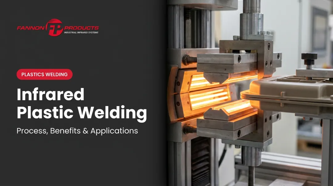 Infrared Plastic Welding: Process, Benefits & Applications