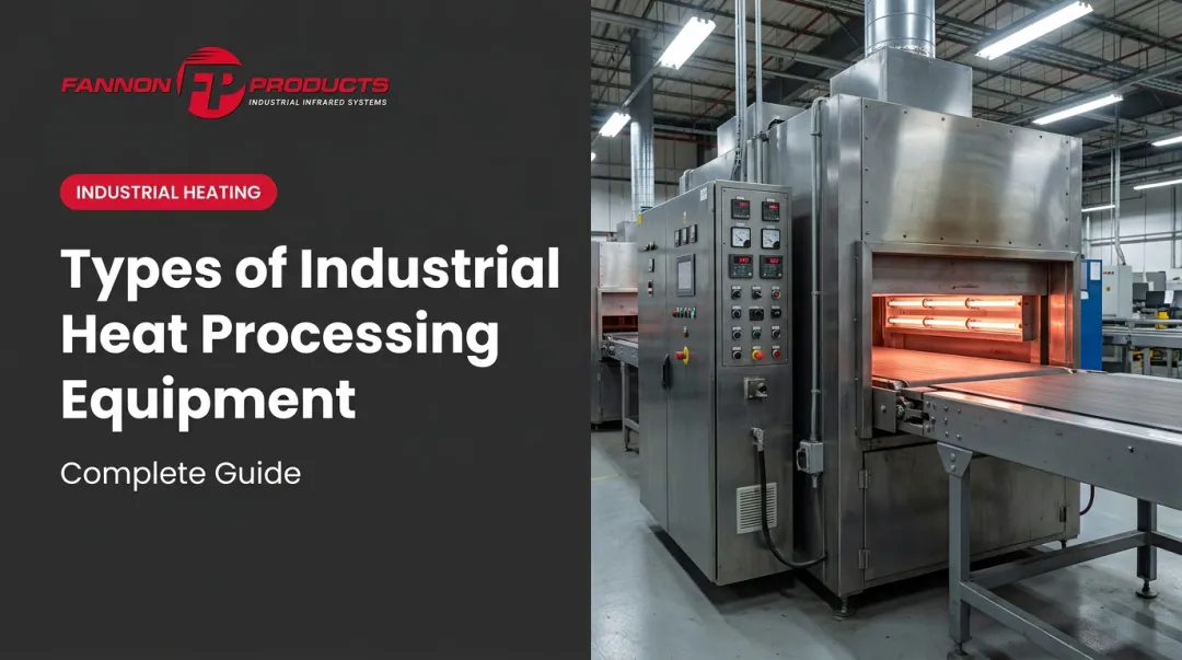 Types of Industrial Heat Processing Equipment — Complete Guide