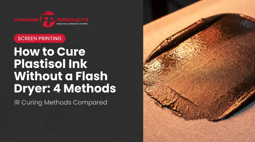 How to Cure Plastisol Ink Without a Flash Dryer: 4 Methods