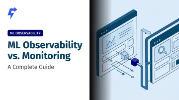 ML Observability vs. Monitoring: A Complete Guide