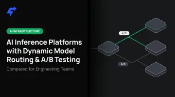 AI Inference Platforms with Dynamic Model Routing &amp; A/B Testing