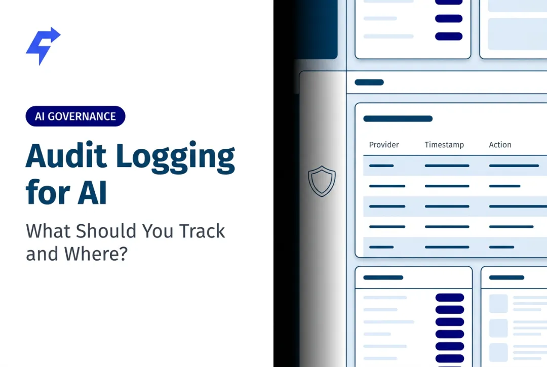 Audit Logging for AI: What Should You Track and Where?