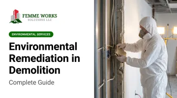 Environmental Remediation in Demolition: Complete Guide