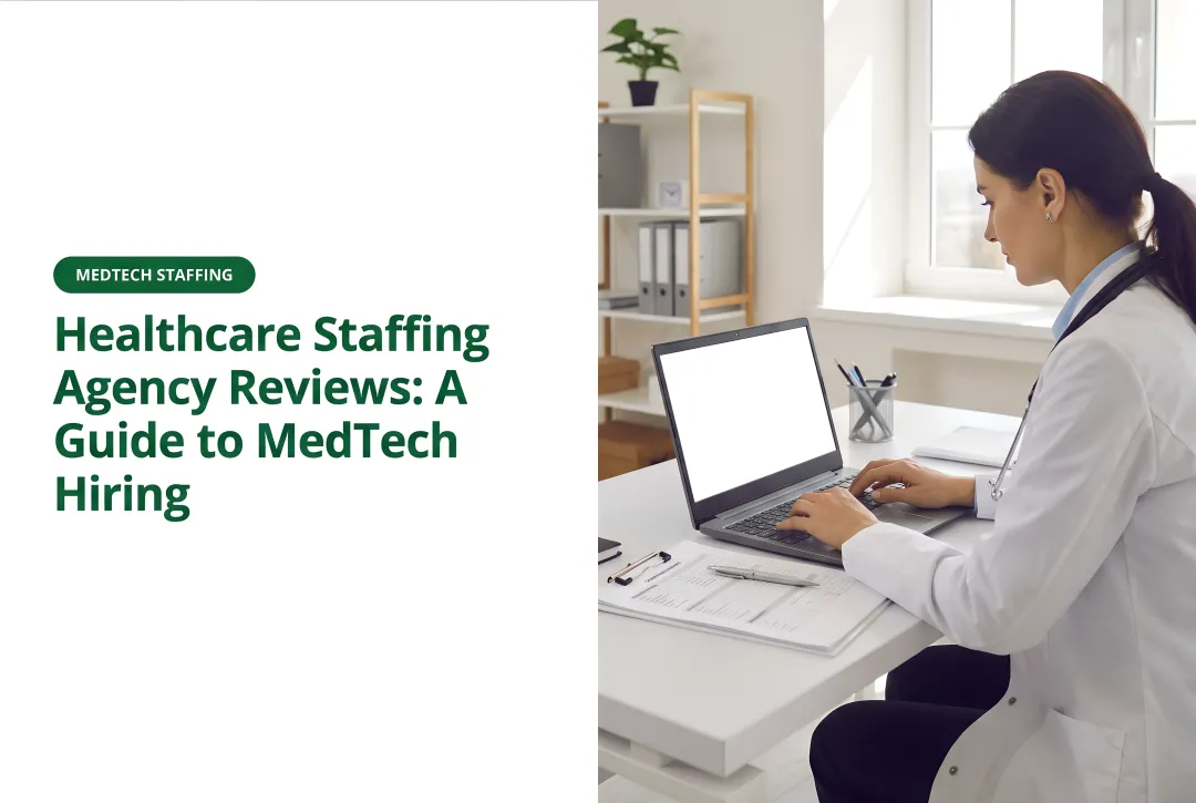 Healthcare Staffing Agency Reviews: A Guide to MedTech Hiring