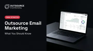 Outsource Email Marketing: What You Should Know