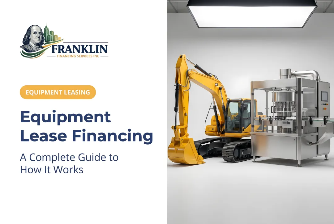 Equipment Lease Financing: A Complete Guide to How It Works