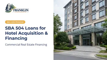 SBA 504 Loans for Hotel Acquisition &amp; Financing