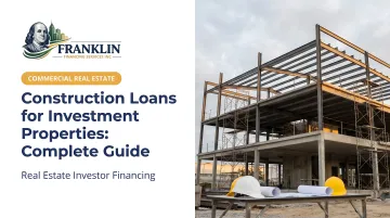 Construction Loans for Investment Properties: Complete Guide