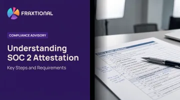 Understanding SOC 2 Attestation: Key Steps and Requirements