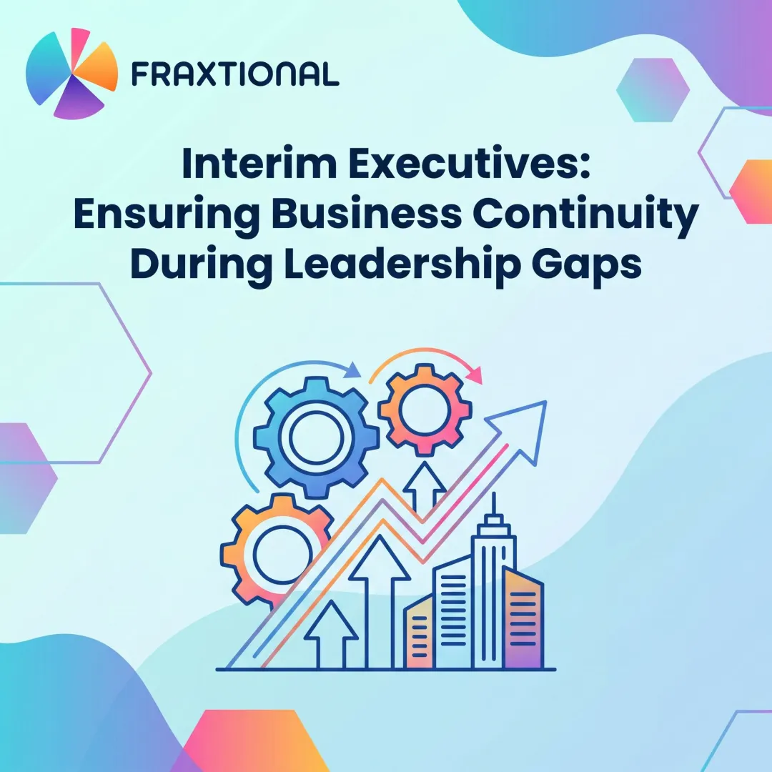 Interim Executives: Ensuring Business Continuity During Leadership Gaps
