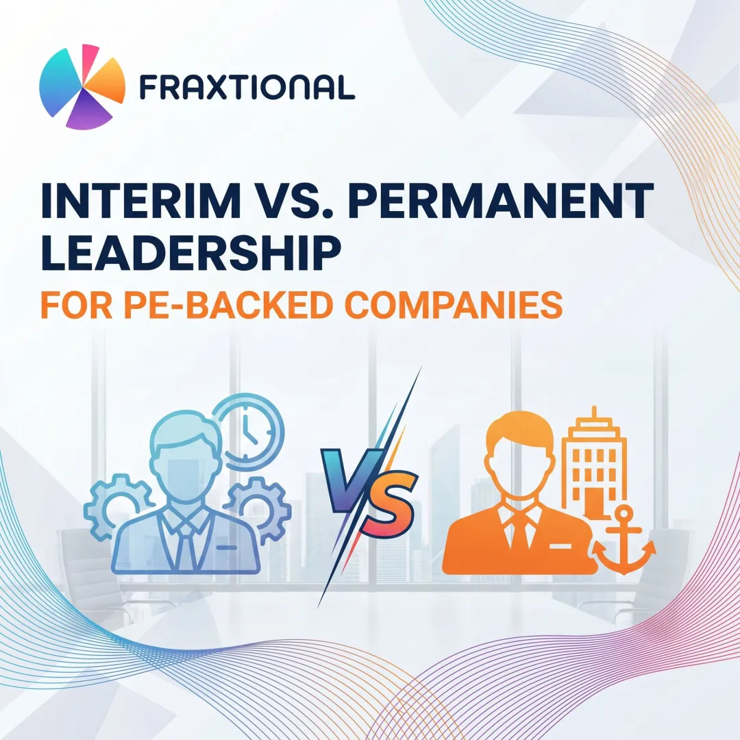 Interim vs. Permanent Leadership for PE-Backed Companies