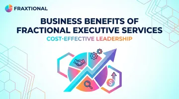 Business Benefits of Fractional Executive Services — Cost-Effective Leadership