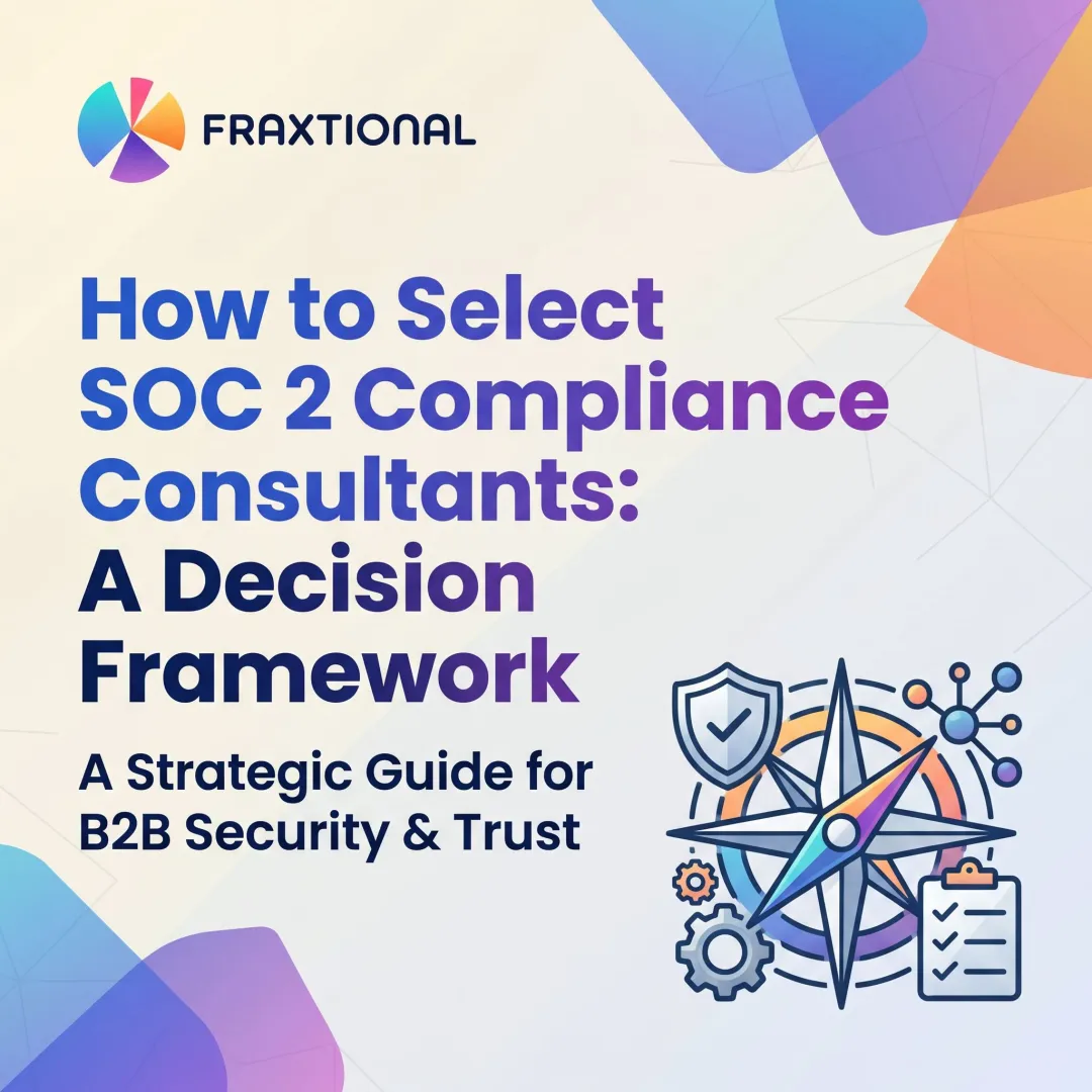 How to Select SOC 2 Compliance Consultants: A Decision Framework