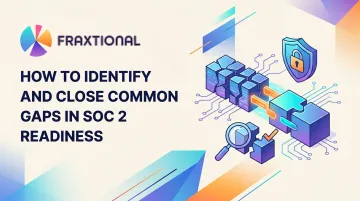 How to Identify and Close Common Gaps in SOC 2 Readiness