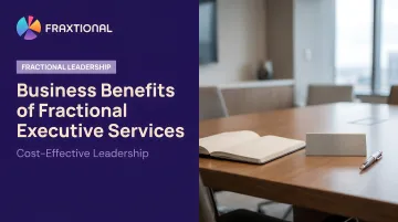 Business Benefits of Fractional Executive Services — Cost-Effective Leadership