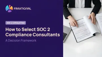 How to Select SOC 2 Compliance Consultants: A Decision Framework