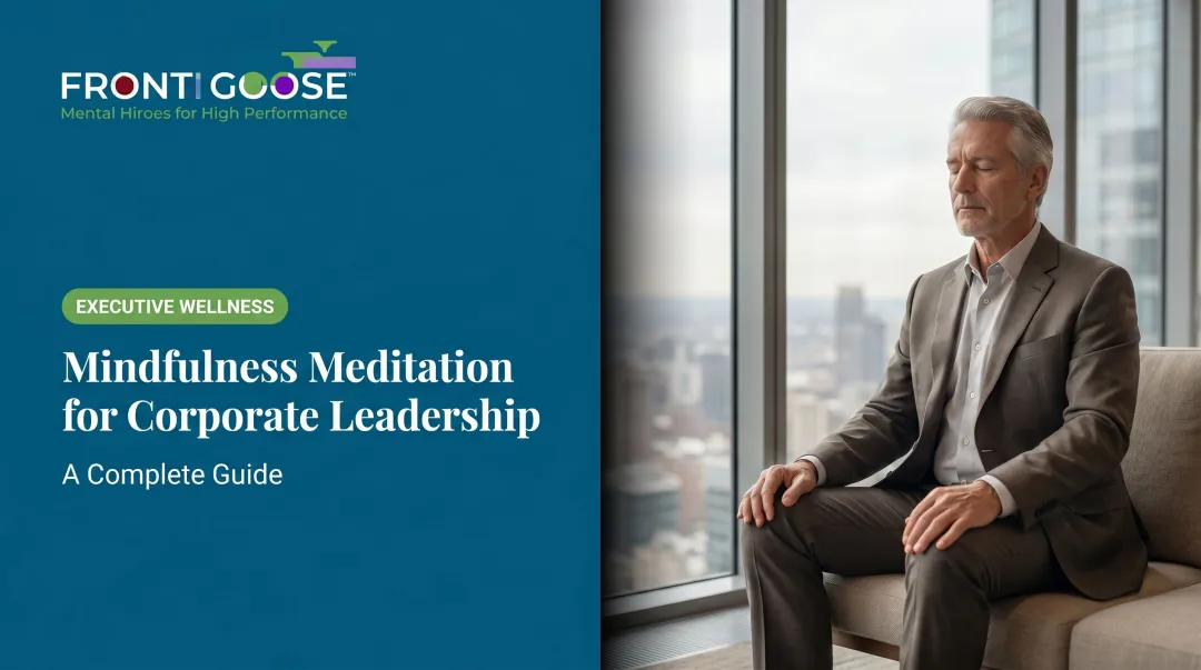Mindfulness Meditation for Corporate Leadership: A Complete Guide
