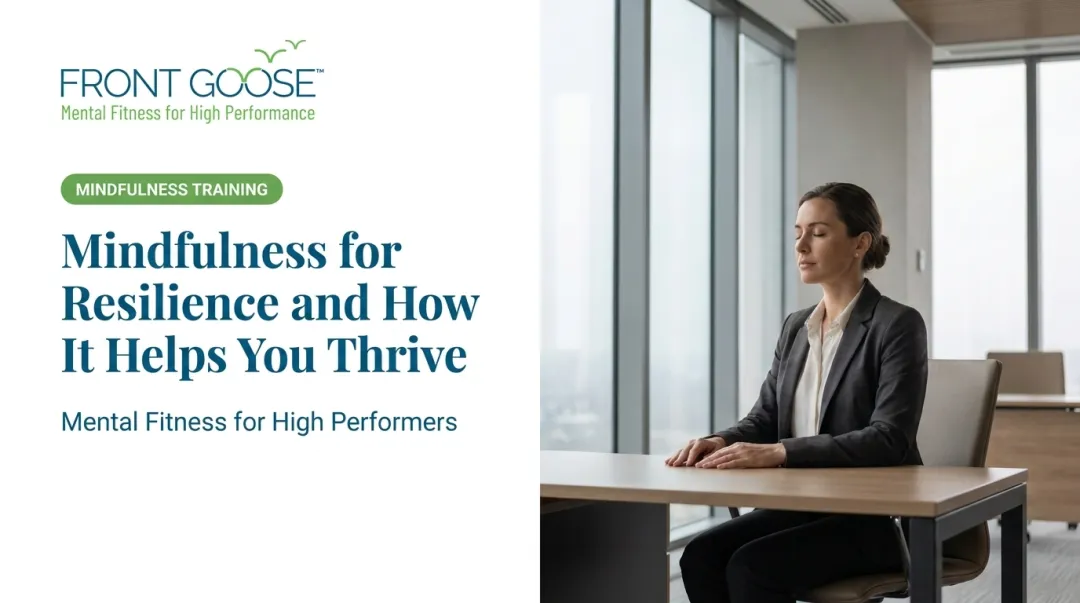 Mindfulness for Resilience and How It Helps You Thrive