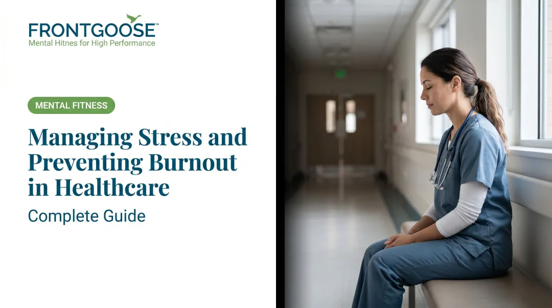 Managing Stress and Preventing Burnout in Healthcare: Complete Guide