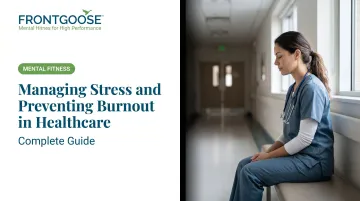 Managing Stress and Preventing Burnout in Healthcare: Complete Guide