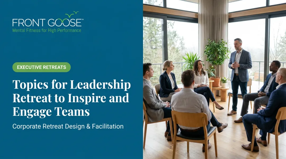 Topics for Leadership Retreat to Inspire and Engage Teams