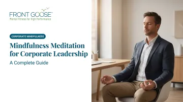 Mindfulness Meditation for Corporate Leadership: A Complete Guide