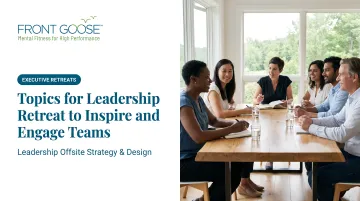 Topics for Leadership Retreat to Inspire and Engage Teams