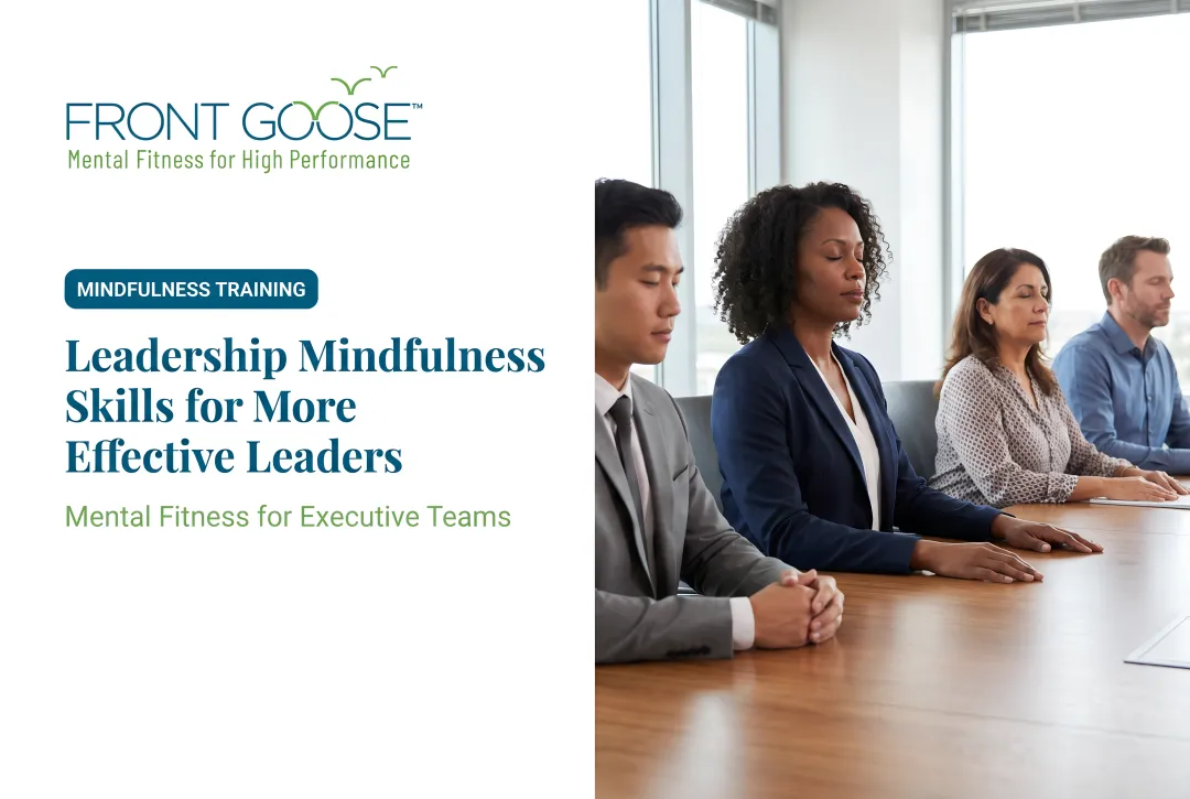 Leadership Mindfulness Skills for More Effective Leaders