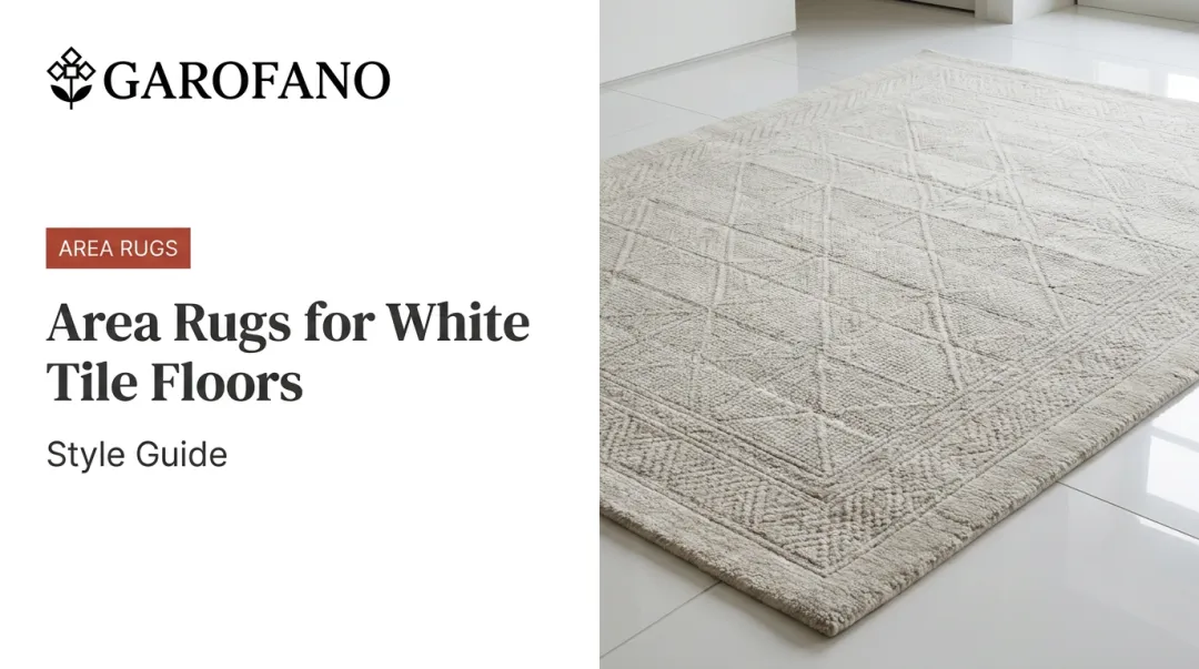 Area Rugs for White Tile Floors: Style Guide