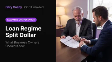 Loan Regime Split Dollar: What Business Owners Should Know