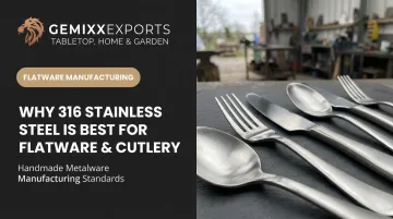 Why 316 Stainless Steel is Best for Flatware &amp; Cutlery