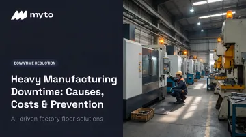 Heavy Manufacturing Downtime: Causes, Costs & Prevention