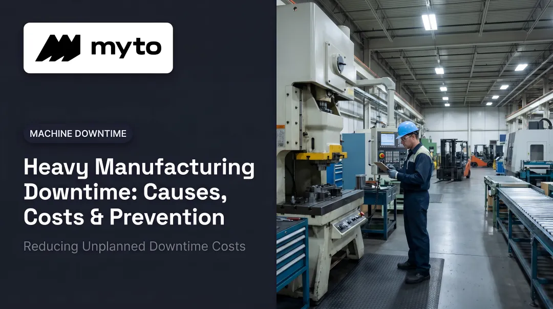 Heavy Manufacturing Downtime: Causes, Costs &amp; Prevention
