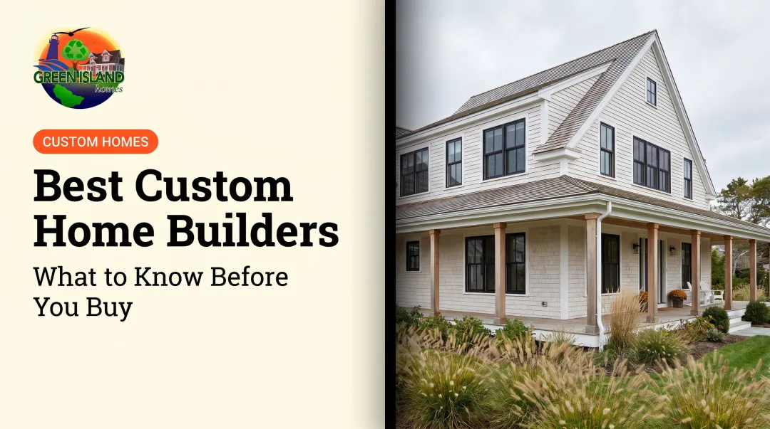 Best Custom Home Builders: What to Know Before You Buy