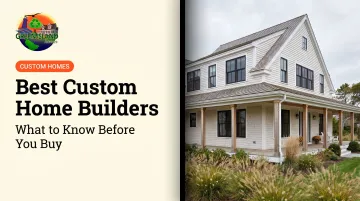 Best Custom Home Builders: What to Know Before You Buy