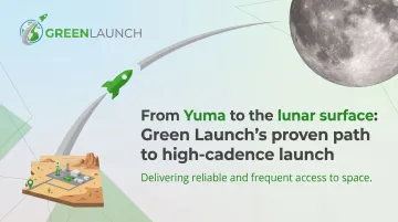 From Yuma to the lunar surface: Green Launch's proven path to high-cadence launch
