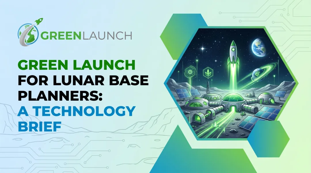 Green Launch for lunar base planners: a technology brief