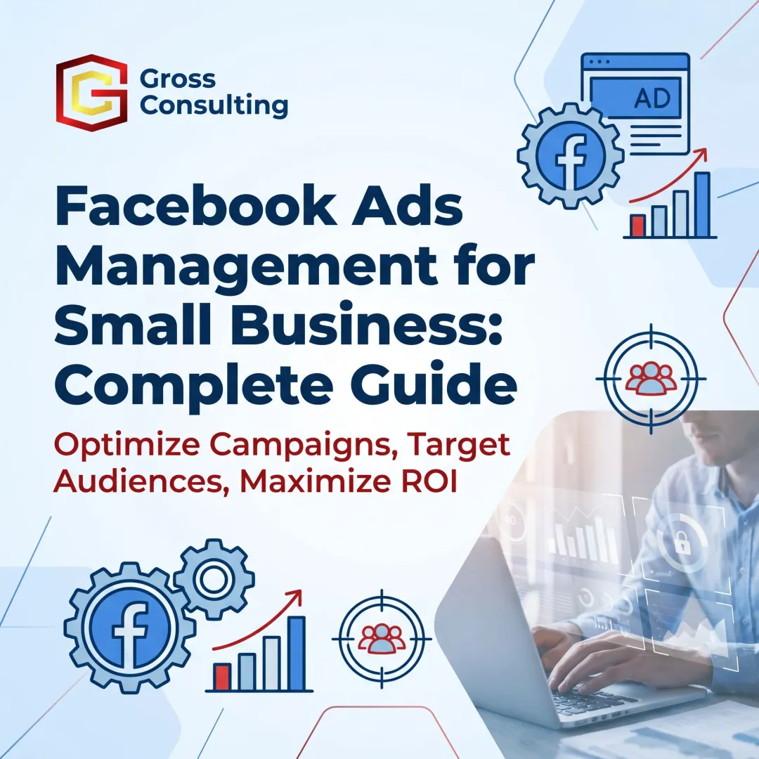 Facebook Ads Management for Small Business: Complete Guide
