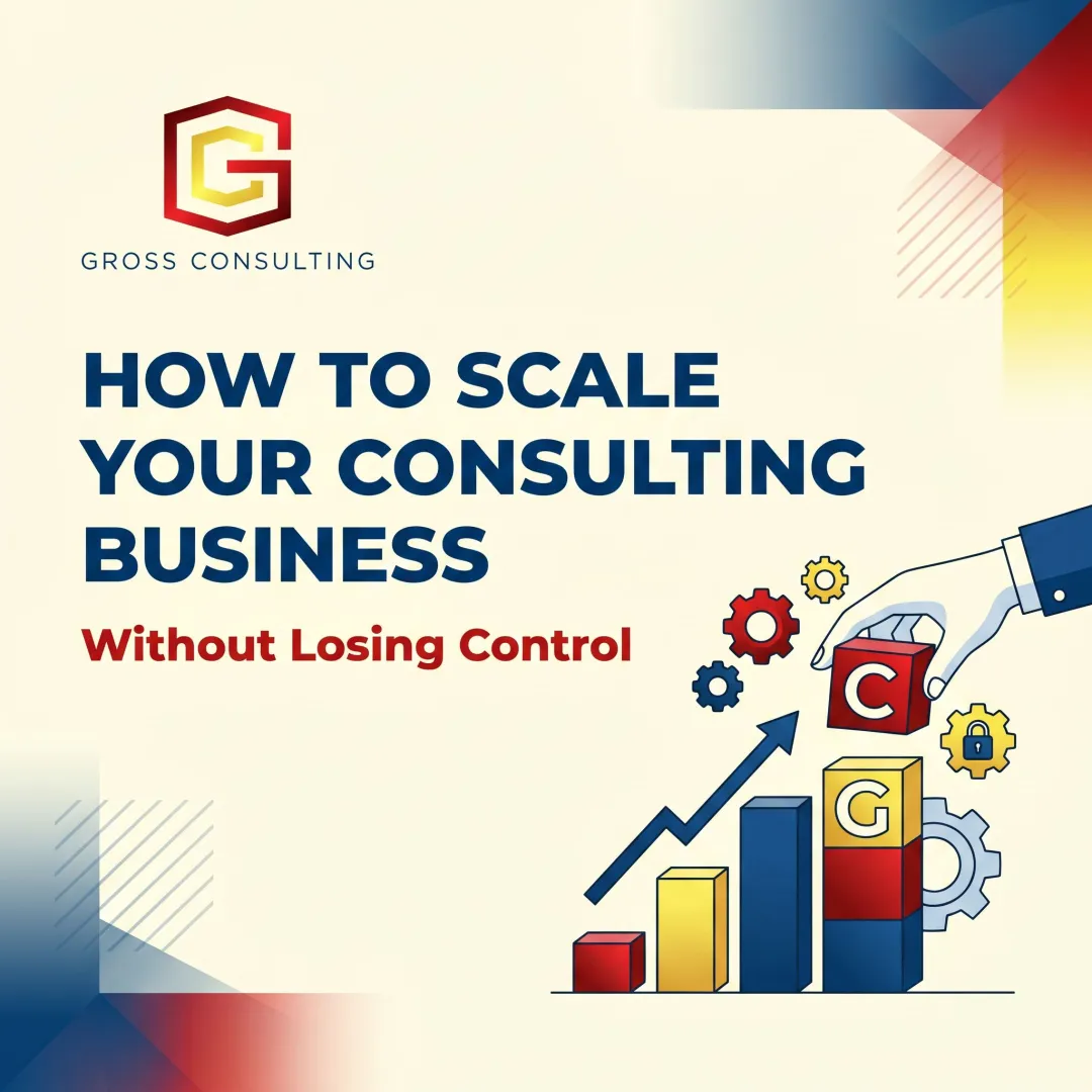 How to Scale Your Consulting Business Without Losing Control