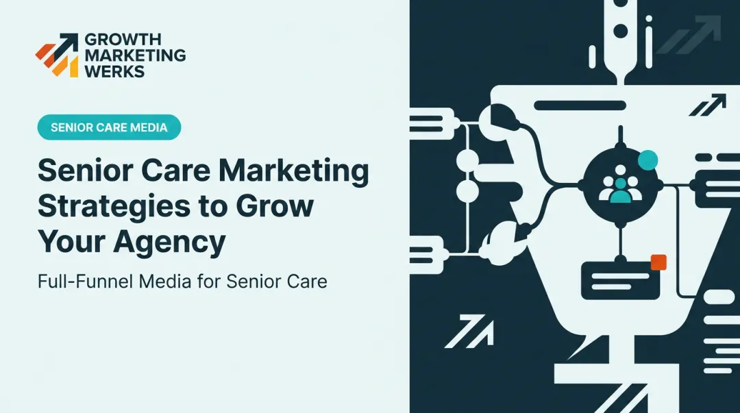 Senior Care Marketing Strategies to Grow Your Agency