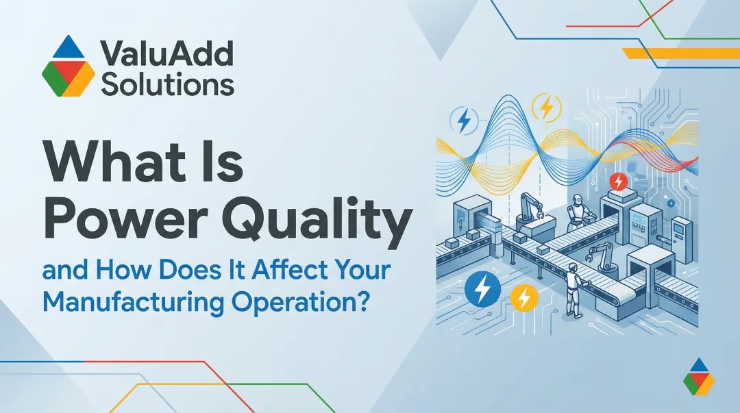 Cover image for What Is Power Quality and How Does It Affect Your Manufacturing Operation?