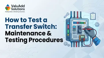 How to Test a Transfer Switch: Maintenance & Testing Procedures