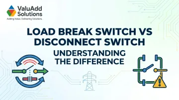 Load Break Switch vs Disconnect Switch: Understanding the Difference