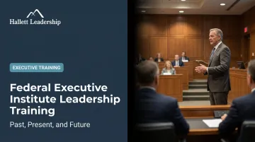 Federal Executive Institute Leadership Training: Past, Present, and Future