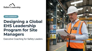 Designing a Global EHS Leadership Program for Site Managers