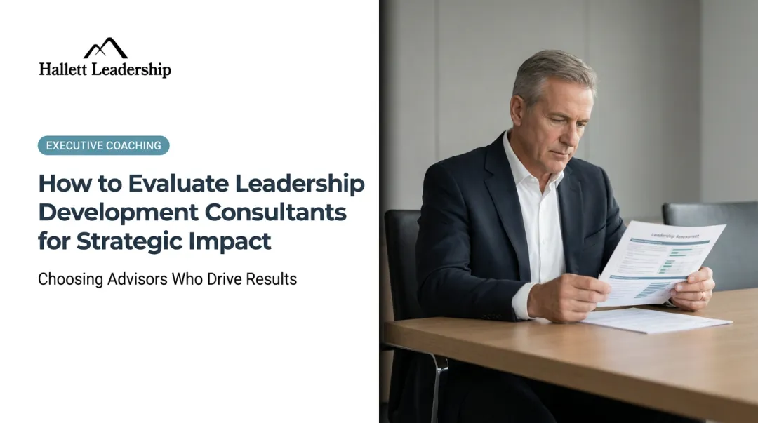 How to Evaluate Leadership Development Consultants for Strategic Impact