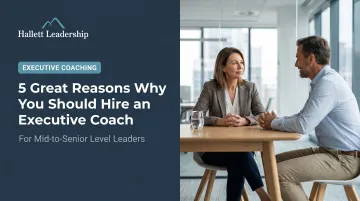 5 Great Reasons Why You Should Hire an Executive Coach